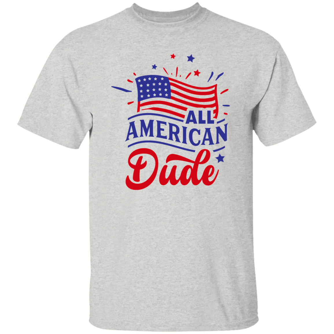 All American Dude T-Shirt, Patriotic 4th of July Tee Shirt for Independence Day, USA Shirt, Red White and Blue Shirt