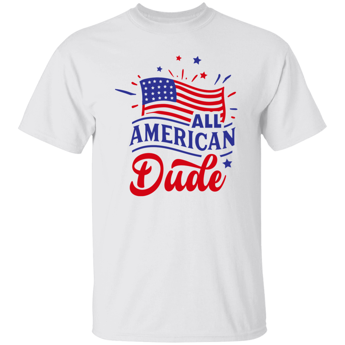 All American Dude T-Shirt, Patriotic 4th of July Tee Shirt for Independence Day, USA Shirt, Red White and Blue Shirt