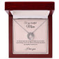 To my beautiful Mom - I love you - Lucky in Love Necklace