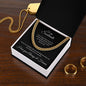 To my Soulmate - I love you always and forever - Cuban Link Chain (Black Message Card)