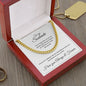 To my Soulmate - I love you always and forever - Cuban Link Chain
