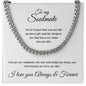 To my Soulmate - I love you always and forever - Cuban Link Chain