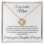To my Beautiful Mom - Forever your Daughter, I love you - Love Knot Necklace