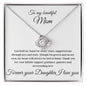 To my Beautiful Mom - Forever your Daughter, I love you - Love Knot Necklace